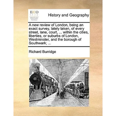 A New Review of London, Being an Exact Survey, Lately Taken, of Every Street, Lane, Court, ... Within the Cities, Liberties, or Suburbs of London, Wes