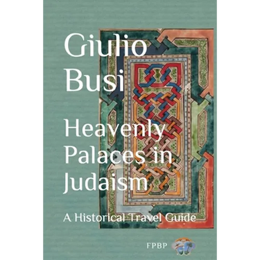 Heavenly Palaces in Judaism: A Historical Travel Guide