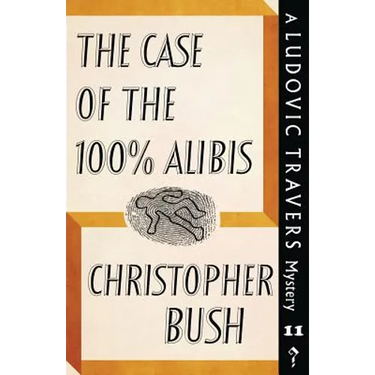 The Case of the 100% Alibis: A Ludovic Travers Mystery