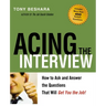 The Acing the Interview: How to Ask and Answer the Questions That Will Get You the Job