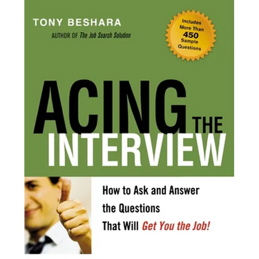 The Acing the Interview: How to Ask and Answer the Questions That Will Get You the Job