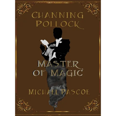 Channing Pollock: Master of Magic