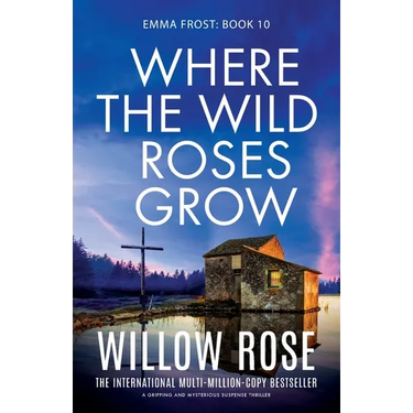Where the Wild Roses Grow: A gripping and mysterious suspense thriller