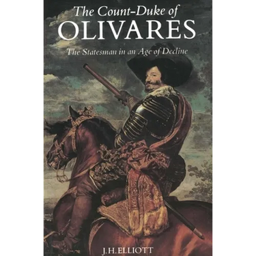 Count-Duke of Olivares: The Statesman in an Age of Decline (Revised)