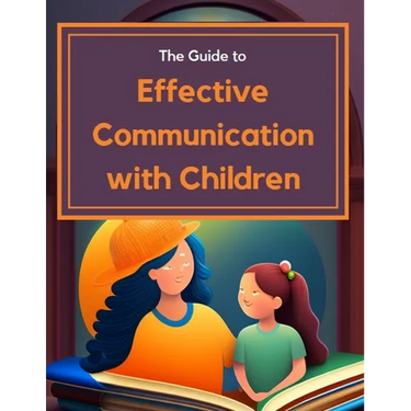 Guide to Effective Communication with Children