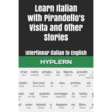 Learn Italian with Pirandello's Visita and Other Stories: Interlinear Italian to English
