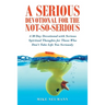 A Serious Devotional for the Not-So-Serious: A 30 Day Devotional with Serious Spiritual Thoughts for Those Who Don't Take Life Too Seriously