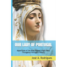 Our Lady of Portugal: Apparitions of the Blessed Virgin Mary Through the Centuries