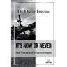 It's Now or Never: Free Thoughts of a Psychotherapist