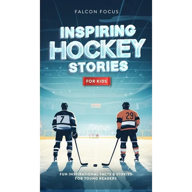 Inspiring Hockey Stories For Kids - Fun, Inspirational Facts & Stories For Young Readers