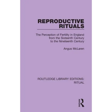 Reproductive Rituals: The Perception of Fertility in England from the Sixteenth Century to the Nineteenth Century