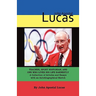 John Apostal Lucas: Teacher, Sport Historian, and One Who Lived His Life Earnestly. A Collection of Articles and Essays with an Autobiographical Sketc