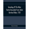 Genealogy Of The Reber Family Descended From Johan Bernhard Reber, 1738