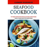 Seafood Cookbook: Re-imagine Seafood With Delicious and Unique Catfish Recipes (Become a Seafood Expert With Seafood Recipes)