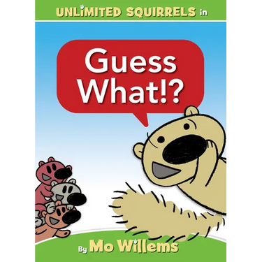 Guess What!?-An Unlimited Squirrels Book