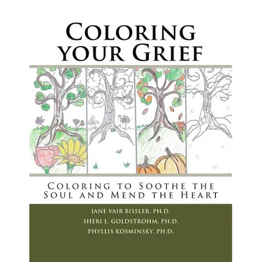 Coloring your Grief: Coloring to soothe the soul and mend the heart