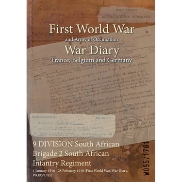 9 DIVISION South African Brigade 2 South African Infantry Regiment: 1 January 1916 - 28 February 1918 (First World War, War Diary, WO95/1781)