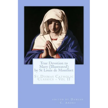 True Devotion to Mary (Illustrated)