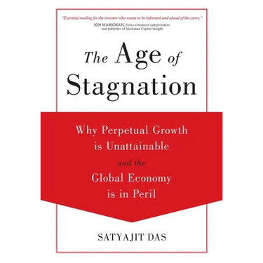 The Age of Stagnation: Why Perpetual Growth is Unattainable and the Global Economy is in Peril