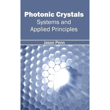 Photonic Crystals: Systems and Applied Principles
