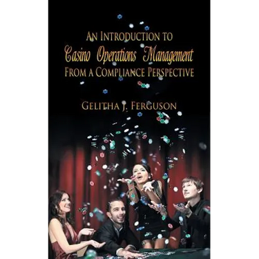 An Introduction to Casino Operations Management from a Compliance Perspective
