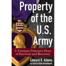 Property of the U.S. Army: A Vietnam Veteran's Story of Survival and Recovery