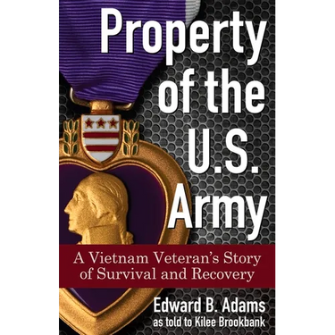 Property of the U.S. Army: A Vietnam Veteran's Story of Survival and Recovery