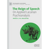 The Reign of Speech: On Applied Lacanian Psychoanalysis