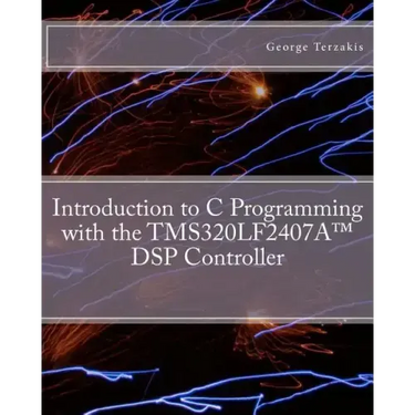 Introduction to C Programming with the TMS320LF2407A(TM) DSP Controller
