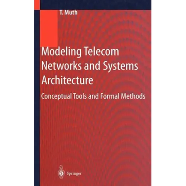 Modeling Telecom Networks and Systems Architecture: Conceptual Tools and Formal Methods