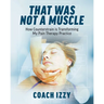 That Was Not A Muscle: How Counterstrain is Transforming My Pain Therapy Practice