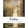 Undine: A Fairy-Tale Novella