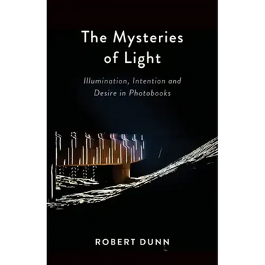 The Mysteries Of Light: Illumination, Intention and Desire In Photobooks