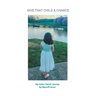Give That Child a Chance: My Foster Parent Journey