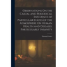 Observations On the Casual and Periodical Influence of Particular States of the Atmosphere On Human Health and Diseases, Particularly Insanity