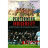 Performing Indigeneity: Global Histories and Contemporary Experiences