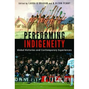 Performing Indigeneity: Global Histories and Contemporary Experiences