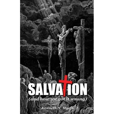 Salvation (And How We Got It Wrong)
