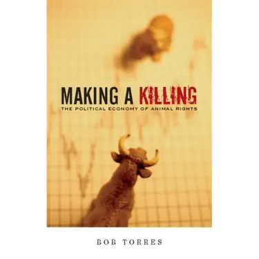 Making a Killing: The Political Economy of Animal Rights