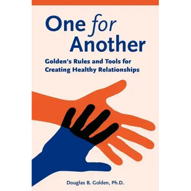 One for Another - Golden's Rules and Tools for Creating Healthy Relationships