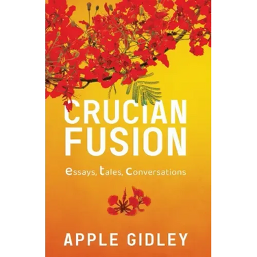 Crucian Fusion: essays, interviews, stories