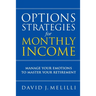 Options Strategies For Monthly Income: Manage Your Emotions to Master Your Retirement