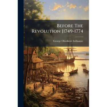 Before The Revolution [1749-1774