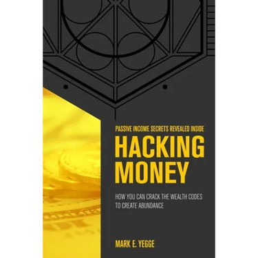 Hacking Money: How You Can Crack The Wealth Codes To Create Abundance