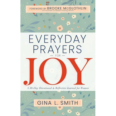 Everyday Prayers for Joy: A 30-Day Devotional & Reflective Journal for Women