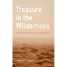 Treasure in the Wilderness: Desert Spirituality for Uncertain Times