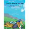 Thomas, What Do You See?