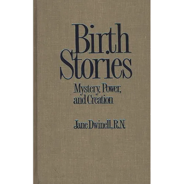 Birth Stories: Mystery, Power, and Creation