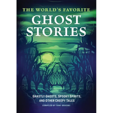 The World's Favorite Ghost Stories: Ghastly Ghosts, Spooky Spirits, and Other Creepy Tales