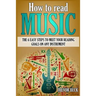 How to Read Music: The 6 Easy Steps to Meet your Reading Goals on Any Instrument